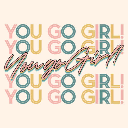 You Go Girl! Shirt